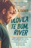 K. A. Tucker Ulovila te bom, River 