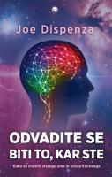 Joe Dispenza Odvadite se biti to, kar ste 